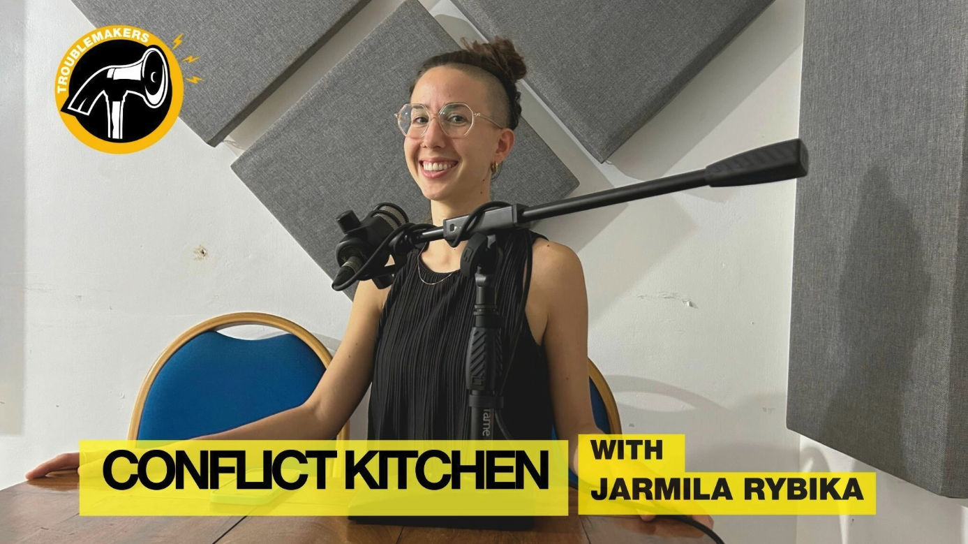 TROUBLEMAKERS EP1 Conflict Kitchen